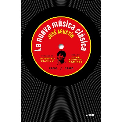 La Nueva Música Clásica / New Classical Music - by  José Agustín (Paperback)