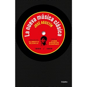 La Nueva Música Clásica / New Classical Music - by  José Agustín (Paperback) - 1 of 1