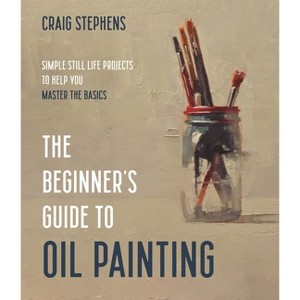 The Beginner's Guide to Oil Painting - by  Craig Stephens (Paperback) - 1 of 1