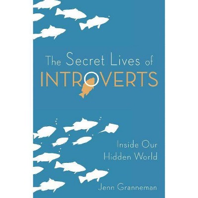 The Secret Lives of Introverts - by  Jenn Granneman (Paperback)
