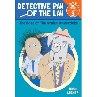 The Case of the Stolen Drumsticks (Detective Paw of the Law: Time to Read, Level 3) - by  Dosh Archer (Paperback)