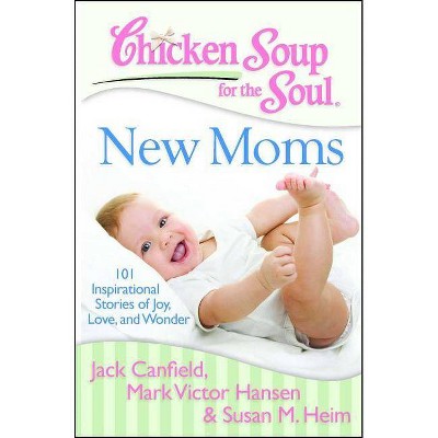 Chicken Soup for the Soul New Moms (Paperback) by Jack Canfield