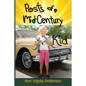 Posts of a Mid-Century Kid - by  Ann V Anderson (Paperback) - 1 of 1