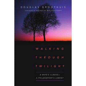 Walking Through Twilight - by  Douglas Groothuis (Paperback) - 1 of 1