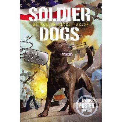 Soldier Dogs: Attack on Pearl Harbor - by  Marcus Sutter (Hardcover)