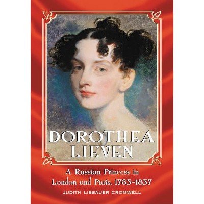 Dorothea Lieven - by  Judith Lissauer Cromwell (Paperback)