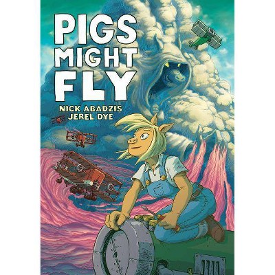 Pigs Might Fly - by  Nick Abadzis (Hardcover)