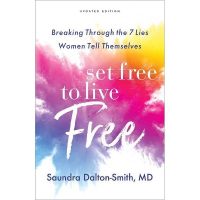 Set Free to Live Free - by  Saundra MD Dalton-Smith (Paperback)