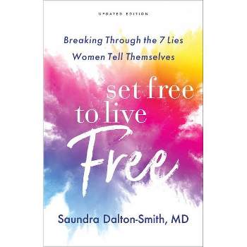 Set Free to Live Free - by  Dalton-Smith Saundra MD (Paperback)