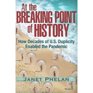 At the Breaking Point of History - by  Janet Phelan (Paperback) - 1 of 1