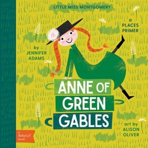 Anne of Green Gables - (Babylit Classics) by  Jennifer Adams (Board Book) - 1 of 1