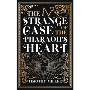 The Strange Case of the Pharaoh's Heart - by  Timothy Miller (Paperback) - 1 of 1