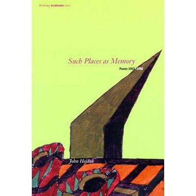 Such Places as Memory - (Writing Architecture) by  John Hejduk (Paperback)