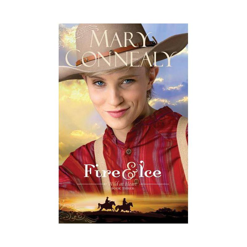 Fire and Ice - (Wild at Heart) by  Mary Connealy (Paperback), 1 of 2