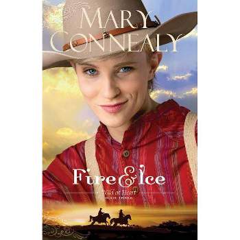 Fire and Ice - (Wild at Heart) by  Mary Connealy (Paperback)
