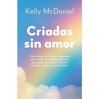 Criadas Sin Amor - by  Kelly McDaniel (Paperback)