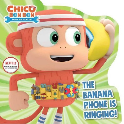 The Banana Phone Is Ringing! - (Chico Bon Bon: Monkey with a Tool Belt) (Board Book)