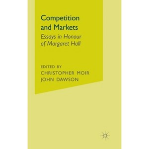 Competition and Markets - (Essays in Honour of Margaret Hall) by  John Dawsond (Hardcover) - 1 of 1
