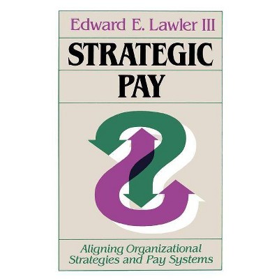 Strategic Pay - (Jossey-Bass Management) by  Edward E Lawler (Hardcover)