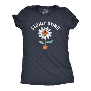 Womens Slowly Dying T Shirt Funny Smiling Happy Flower Sarcastic Joke Tee For Ladies - Crazy Dog Women's T Shirt - 1 of 4