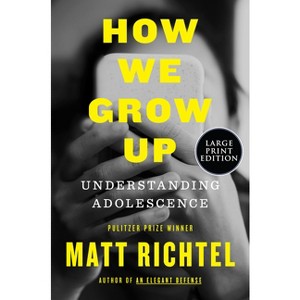 How We Grow Up - Large Print by  Matt Richtel (Paperback) - 1 of 1