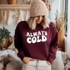 Simply Sage Market Women's Graphic Sweatshirt Always Cold - 2 of 4