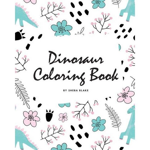 Download Dinosaur Coloring Book For Children 8x10 Coloring Book Activity Book Dinosaur Coloring Books By Sheba Blake Paperback Target