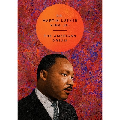 The American Dream - (Essential Speeches of Dr. Mlk Jr.) by  Martin Luther King (Hardcover)
