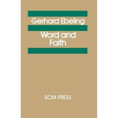 Word and Faith - by  Gerhard Eberling & Gerhard Ebeling (Paperback)