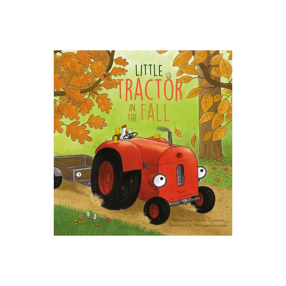 Little Tractor in the Fall - by Natalie Quintart (Hardcover)