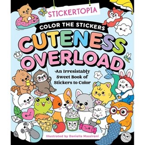 Stickertopia: Color the Stickers: Cuteness Overload - by  Daniela Massironi (Paperback) - 1 of 1
