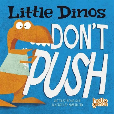 Little Dinos Don't Push - (Hello Genius: Little Dinos) by  Michael Dahl (Board Book)