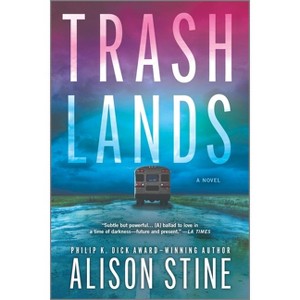 Trashlands - by  Alison Stine (Paperback) - 1 of 1