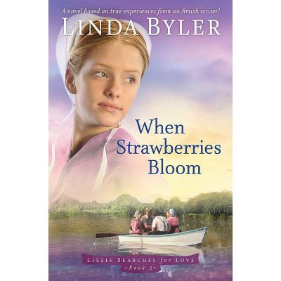 When Strawberries Bloom - (Lizzie Searches for Love) by  Linda Byler (Paperback)