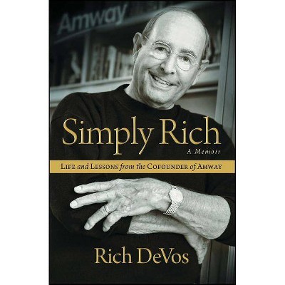 Simply Rich: Life and Lessons from the Cofounder of Amway - by  Rich Devos (Paperback)