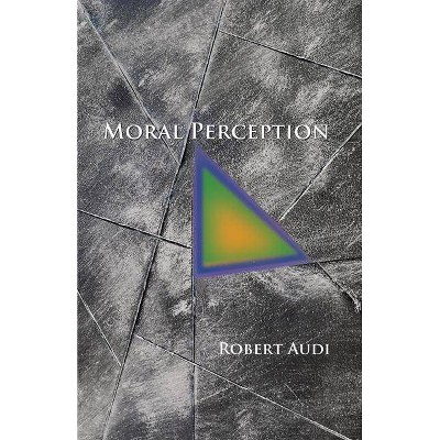 Moral Perception - by  Robert Audi (Paperback)