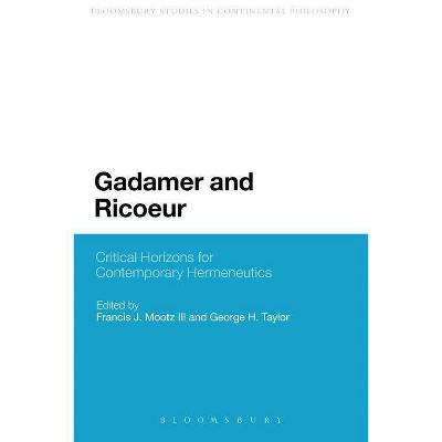 Gadamer and Ricoeur - (Continuum Studies in Continental Philosophy) by  Mootz III Francis J (Paperback)