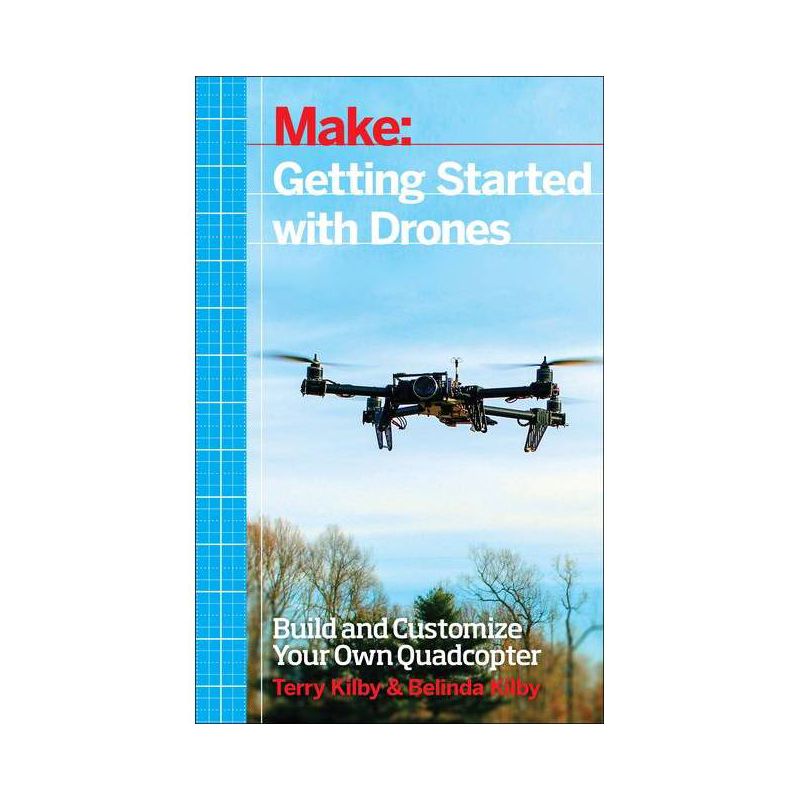 Getting Started with Drones - by  Terry Kilby & Belinda Kilby (Paperback), 1 of 2