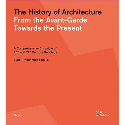 The History of Architecture - by  Luigi Prestinenza Puglisi (Paperback)