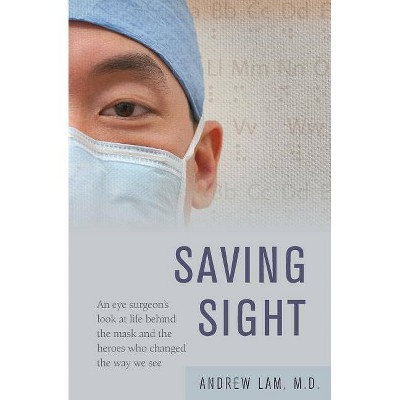 Saving Sight - by  Andrew Lam (Paperback)