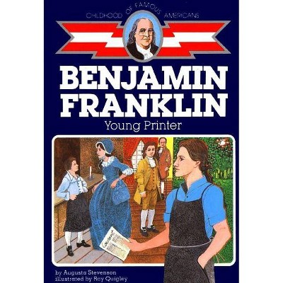 Ben Franklin - (Childhood of Famous Americans (Paperback)) by  Augusta Stevenson (Paperback)