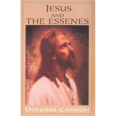 Jesus and the Essenes - by  Dolores Cannon (Paperback)