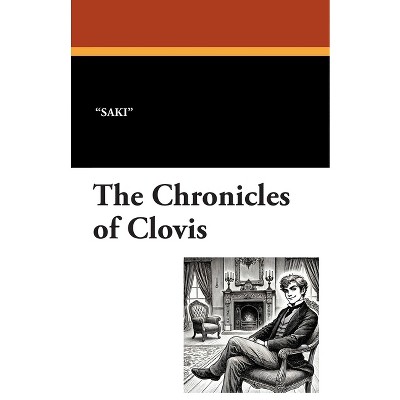 The Chronicles of Clovis - by  Saki & H H Munro (Paperback)