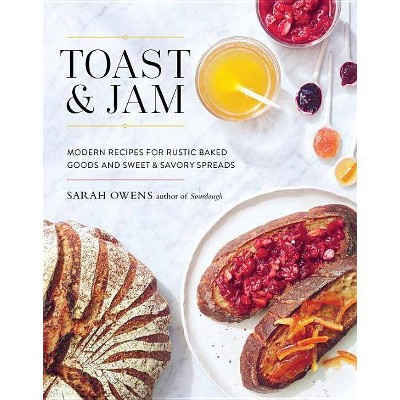 Toast and Jam - by  Sarah Owens (Hardcover)