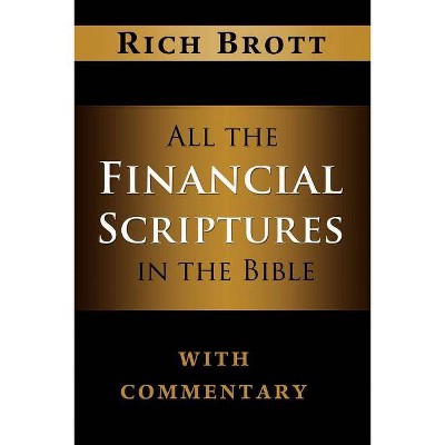 All the Financial Scriptures in the Bible with Commentary - by  Rich Brott (Paperback)