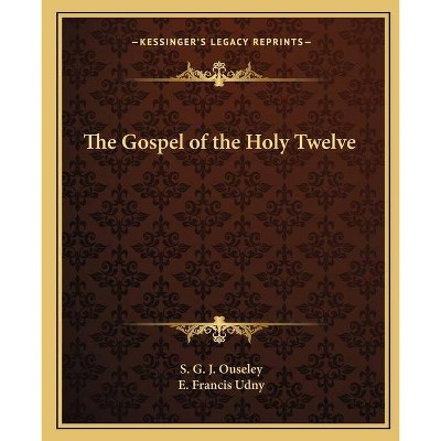 The Gospel of the Holy Twelve - by  S G J Ouseley (Paperback)