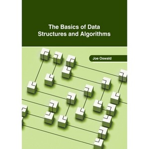 The Basics of Data Structures and Algorithms - by  Joe Oswald (Hardcover) - 1 of 1