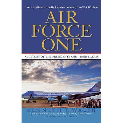 Air Force One - by  Kenneth T Walsh (Paperback)