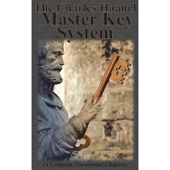 The Charles Haanel Master Key System - by Charles F Haanel