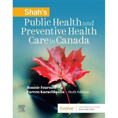 Shah's Public Health and Preventive Health Care in Canada - 6th Edition by  Dr Bonnie Fournier & Karachiwalla (Paperback)